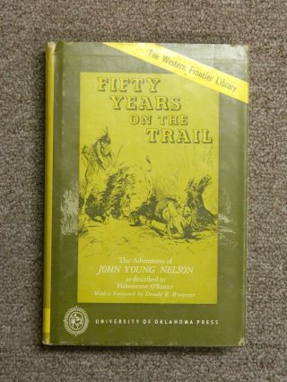 1969 Book - Fifty Years On The Trail - The Western Adventures Of John Nelson