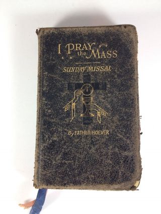 I Pray The Mass Sunday Missal By Father Hoever 1942