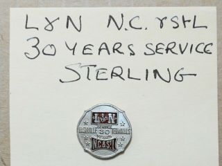 L & N Louisville Nashville N.  C &st.  L Railroad Pin Sterling Silver 30 Years