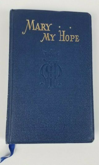 Mary My Hope A Vintage Catholic Prayer Book 1954 By Rev.  Lawrence G.  Lovasik