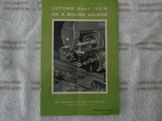 Cutting Gear Teeth On A Milling Machine By Cincinnati Milling Machine Co.