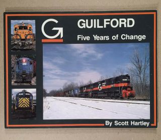 1984 - 1989 Guilford Five Years Of Change Railroad Company First Edition Softcover
