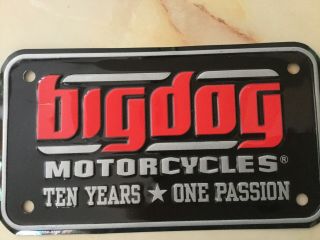 Big Dog Motorcycle License Plate,  10 Year Anniversary,  7” X 4”