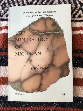 Bulletin 6 - The Mineralogy Of Michigan; By E.  W.  Heinrich,  1976