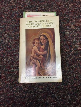 Incarnation Birth Infancy Of Jesus Christ St Alphonsus De Liguori 1983 Catholic