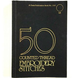 50 Counted Thread Embroidery Stitches Book No.  1245 J P Coats 1978 Reprint