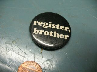 Register Brother Political Cause Button N.  G.  Slater Corp.  N.  Y.  C.  11