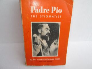 Padre Pio The Stigmatist By Rev.  Charles Carty 33rd Printing