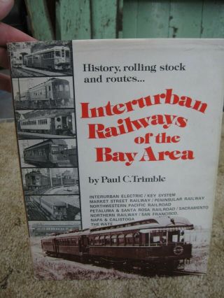 Interurban Railways Of The Bay Area,  By Paul Trimble