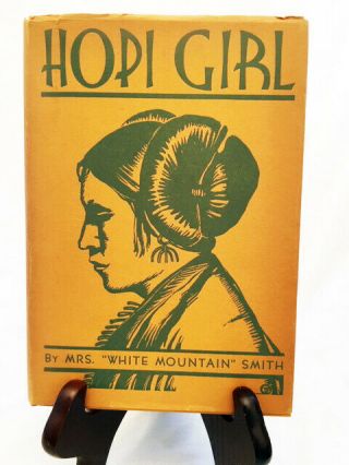 The Hopi Girl By " White Mountain " Smith—nice 1931 Stanford Un.  First Ed.  Hb/dj