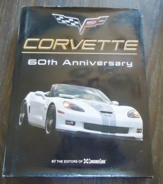 2013 Corvette 60th.  Anniversary Hard Cover Book By The Editors Of Consumer Guide