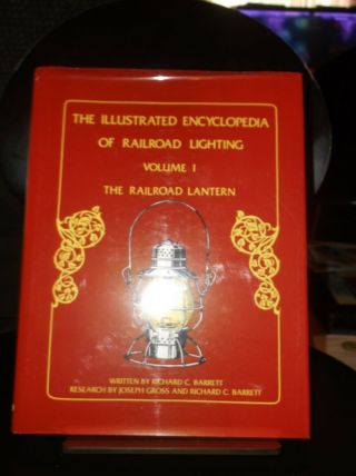 The Illustrated Encyclopedia Of Railroad Lighting,  Volume 1 By Barrett