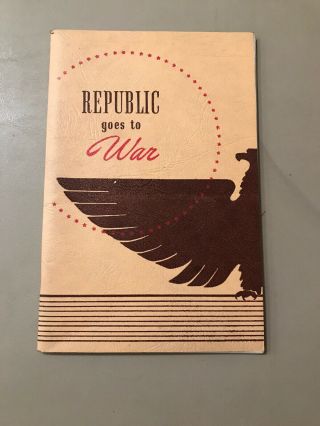 Vintage Booklet: " Republic Goes To War ",  Steel Manufacturing During Wwii