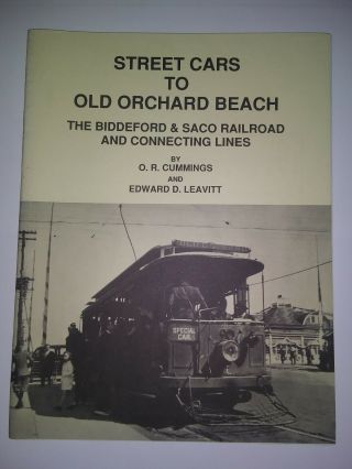 Street Cars To Old Orchard Beach The Biddeford & Saco Railroad Edward D.  Leavitt