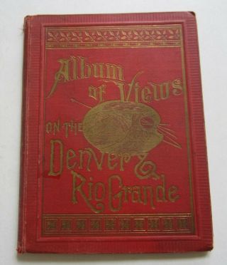 Old 1886 Denver & Rio Grande Railroad - Album Of Views - Souvenir Book