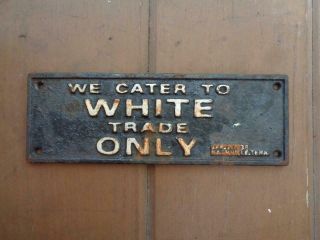 Cast Iron Segregation Sign Cater To White Trade Only Nashville Tenn 1938
