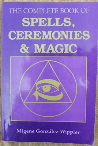 1995 The Complete Book Of Spells,  Ceremonies And Magic Migene Gonzalez Wippler