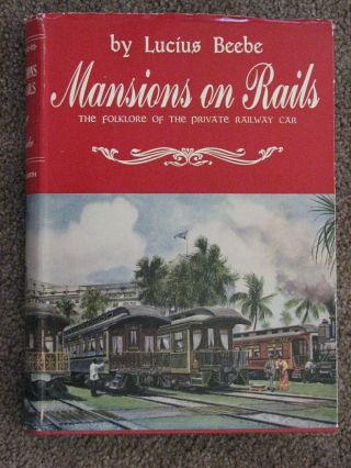Mansions On Rails: Folklore Of The Private Railway Car - Beebe 1959 Hardcover