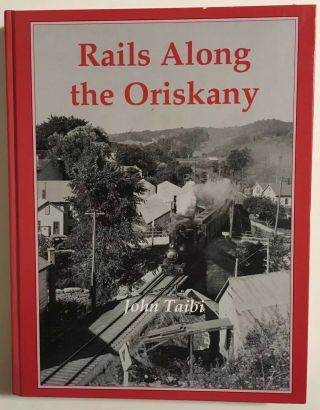 Rails Along The Oriskany By John Taibi,  First Edition,  2003