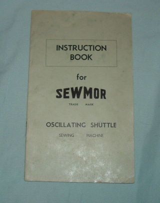 1952 Instruction Book For Sewmor Oscillating Shuttle Sewing Machine 15 Pgs