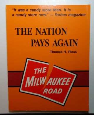 The Nation Pays Again - The Milwaukee Road By Thomas Ploss 1984