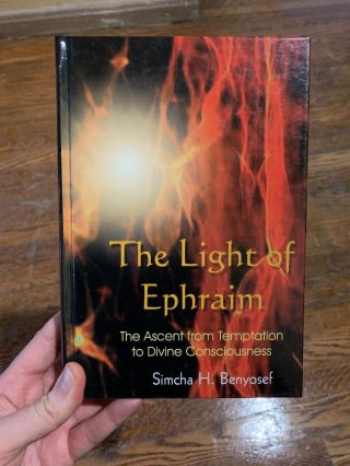 The Light Of Ephraim,  Ascent From Temptation To Divine Consciousness.  Kabbalah