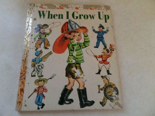 When I Grow Up,  A Little Golden Book,  1950 (a Ed;vintage C.  Malvern)