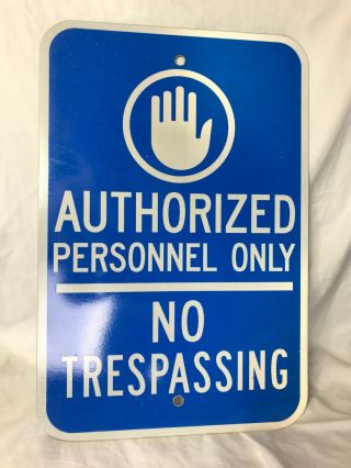 Authorized Personnel Only No Trespassing Real Street Sign Metal 18 X 24 In.