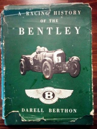 A Racing History Of The Bentley By Darell Berthon (rare - First Edition 1956)