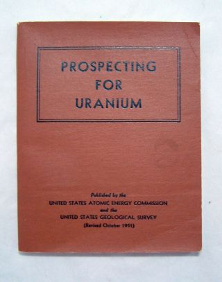 1951 U.  S.  Atomic Energy Commission Prospecting For Uranium Book Cold War Era