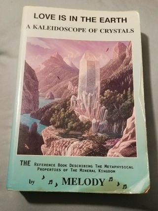 Love Is In The Earth: A Kaleidoscope Of Crystals By Melody Reference Book