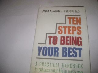 Abraham Twerski Ten Steps To Being Your Best: A Practical Handbook To Enhance