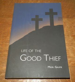 Life Of The Good Thief By Msgr.  Gaume Book 1882
