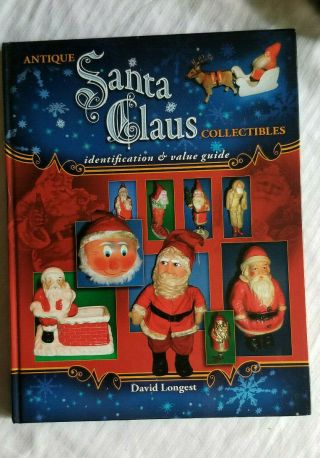 Antique Santa Claus Collectibles Identification And Value Guide By David Longest