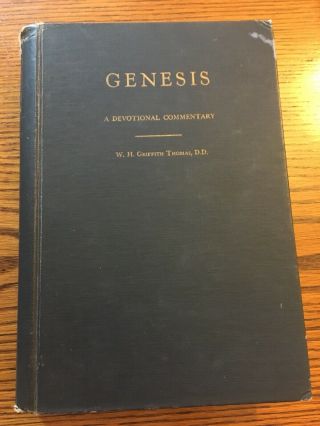 Genesis A Devotional Commentary W.  H.  Griffith Thomas,  D.  D.  - 1946 Hardcover