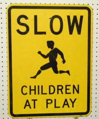 Slow Children At Play Sign - - Black On Yellow - - (choice 1 Sign Only) - - 18 X 24