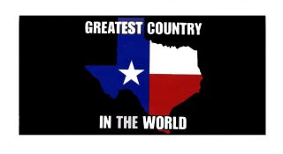 Texas Greatest Country In The World Vinyl Decal Bumper Sticker 3.  75 " X7.  5 "