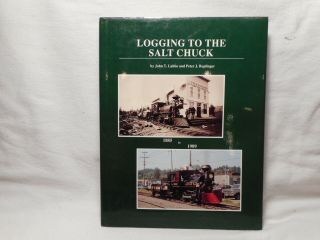 Cmt - Logging To The Salt Chuck,  Hardcover Book By John Labbe & Peter Replinger