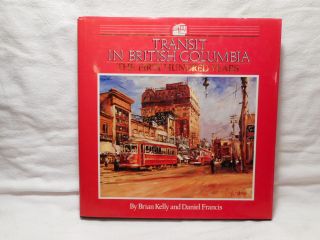 Rm - Transit In British Columbia: The First Hundred Years,  Hardcover Book