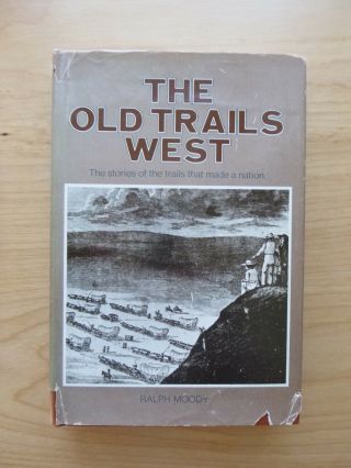 The Old Trails West By Ralph Moody (hardcover,  1963)