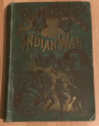 Scarce Antique Book - Life Of Sitting Bull By W.  F.  Johnson,  1891,  First Edition