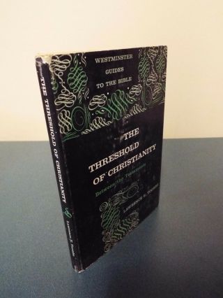 The Threshold Of Christianity By Lawrence E.  Toombs - 1960