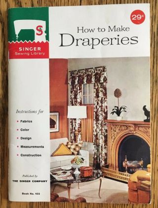 Vintage 1960 Singer Sewing Library How To Make Draperies 32 - Page Booklet 102