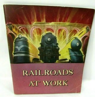 1944 Railroads At Work A Picture Book Of American Railroad In Action Illustrated