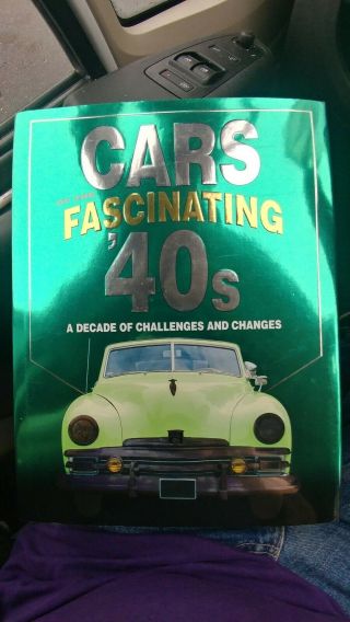 Cars Of The Fascinating 40s : A Decade Of Challenges And Changes.  Good/vg.  Cond.