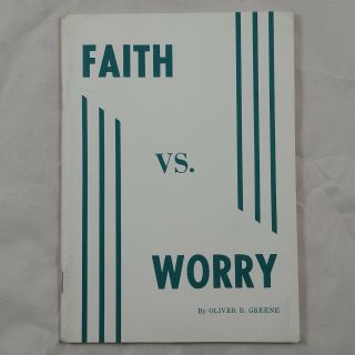 Faith Vs.  Worry Oliver Green Vintage Religious Book Booklet Gospel Hour