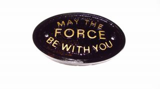 " May The Force Be With You " House Door Bedroom Plaque Wall/garden Sign