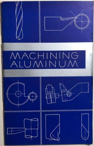 Machining Aluminum (1937) Alcoa Aluminum Pittsburgh,  Pa 36 - Page Booklet