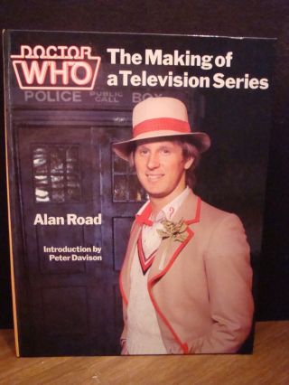 Doctor Who: The Making Of A Television Series By Alan Road 1982 Hardcover