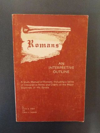 An Interpretive Outline Of Romans By David N.  Steele And Curtis C.  Thomas - 1974